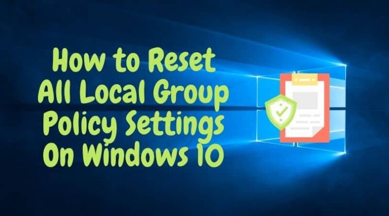 How to Reset All Local Group Policy Settings On Windows 10 banner